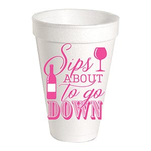 Sips About to Go Down Styrofoam Cups