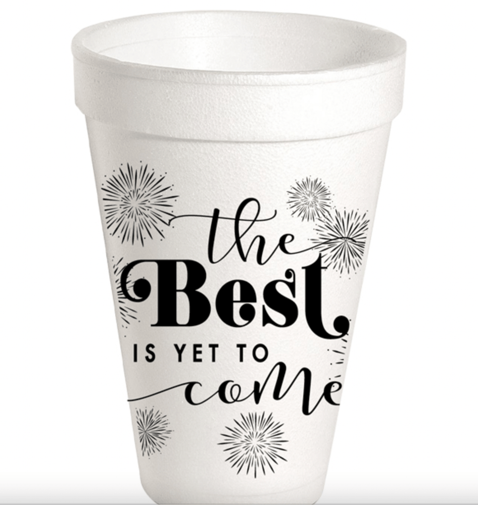 The Best is Yet To Come Styrofoam Cups