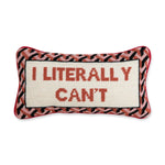 Furbish I Literally Can't Needlepoint Pillow
