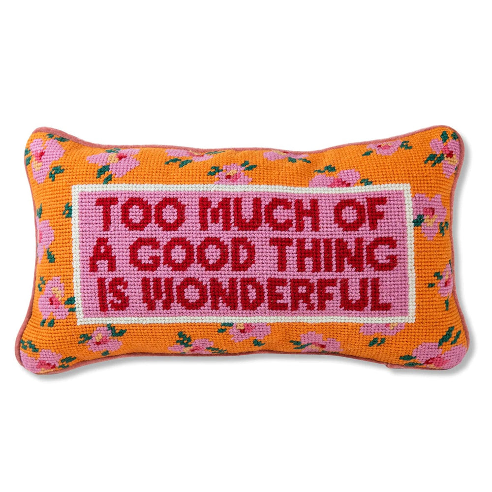 Furbish Too Much of a Good Thing Needlepoint Pillow